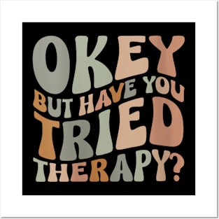 ok but have you tried therapy c2 Posters and Art